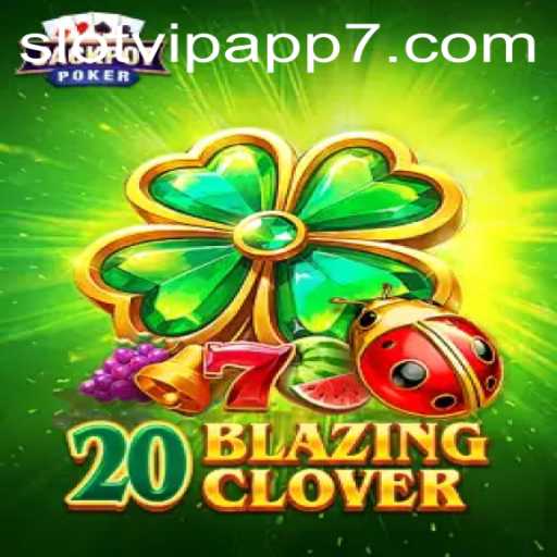 Exploring 20BlazingClover on the SlotVIP App: A Deep Dive into Gameplay and Features