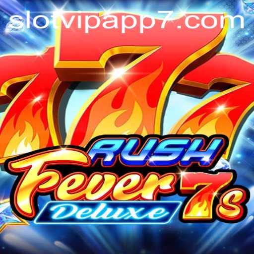 Exploring the Exciting World of RushFever7sDeluxe in the SlotVIP App