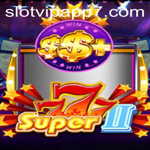 Discover the Excitement of Super777II on the SlotVIP App